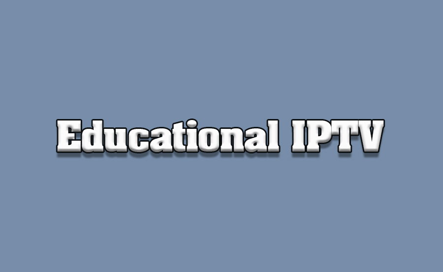 IPTV para la Educación: Herramientas y reseñas
